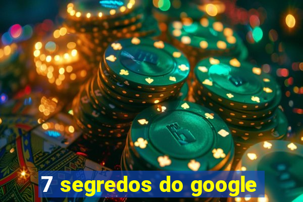 7 segredos do google